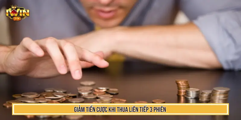 Giảm tiền cược khi thua liên tiếp 3 phiên