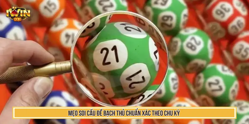 Mẹo soi cầu đề bạch thủ chuẩn xác theo chu kỳ
