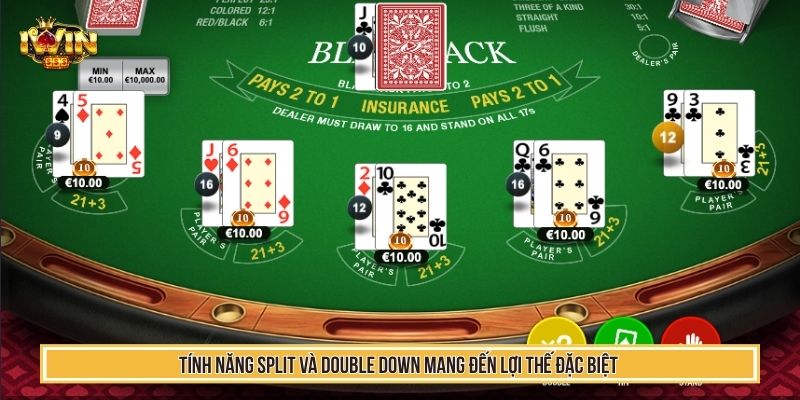 Tính năng split và double down mang đến lợi thế đặc biệt